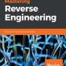 Mastering Reverse Engineering: Re-engineer your ethical hacking skills