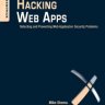 Hacking Web Apps: Detecting and Preventing Web Application Security Problems