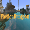 FactionDungeons [Prizes,Items] [FactionsUUID Support] [Compatible with MythicMobs and Factions!]